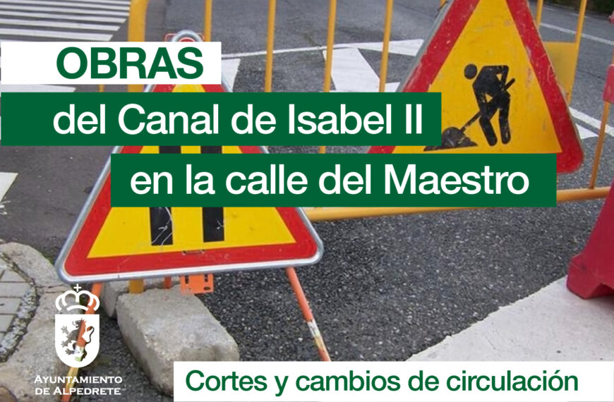 Cortes y cambios de circulación desde el 9 de febrero por obras del Canal de Isabel II en la calle del Maestro